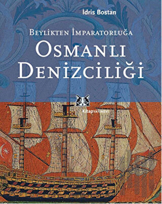 Beylikten İmparatorluğa Osmanlı Denizciliği | Kitap Ambarı