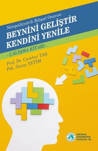 Beynini Geliştir Kendini Yenile - Çalışma Kitabı - Nöropsikiyatrik Bil