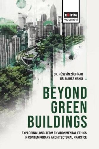 Beyond Green Buildings: Exploring Long - Term Environmenta Ethics in C