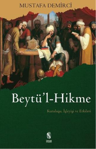 Beytü'l-Hikme Kuruluşu İşleyişi ve Etkileri