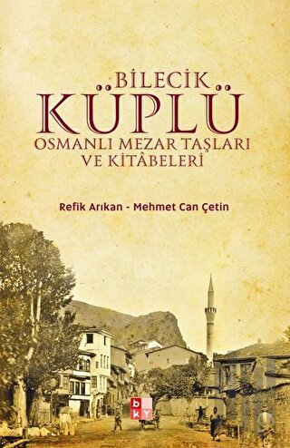 Bilecik Küplü Osmanlı Mezar Taşları ve Kitabeleri | Kitap Ambarı