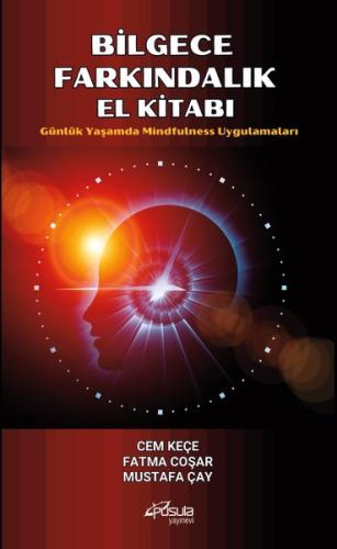 Bilgece Farkındalık El Kitabı - Günlük Yaşamda Mindfulness Uygulamalar