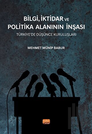 Bilgi, İktidar ve Politika Alanının İnşası