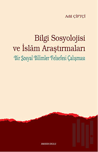 Bilgi Sosyolojisi ve İslam Araştırmaları | Kitap Ambarı
