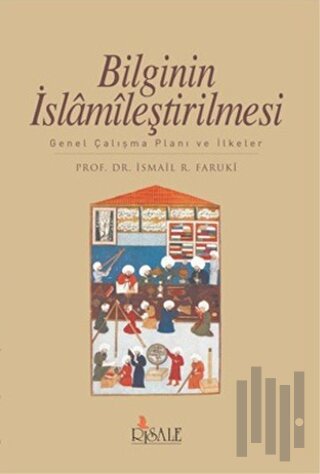 Bilginin İslamileştirilmesi | Kitap Ambarı