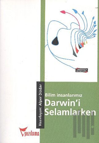 Bilim İnsanlarımız Darwin’i Selamlarken