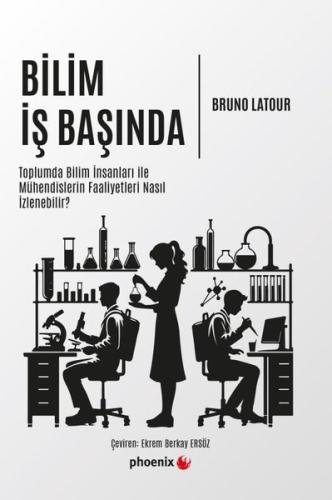 Bilim İş Başında - Toplumda Bilim İnsanları İle Mühendislerin Faaliyet