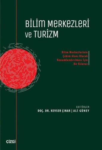 Bilim Merkezleri ve Turizm - Bilim Merkezlerinin Çekim Alanı Olarak Konumlandırılması İçin Bir Kılav