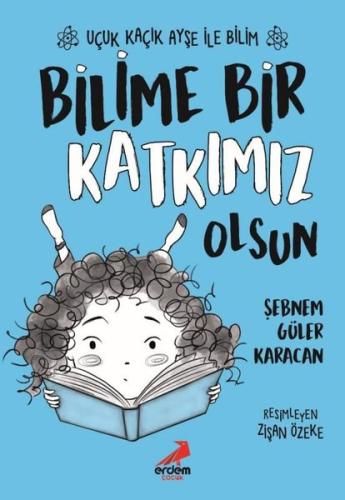 Bilime Bir Katkımız Olsun - Uçuk Kaçık Ayşe ile Bilim 4