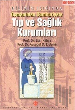 Bilimin Işığında Osmanlıdan Cumhuriyete Tıp ve Sağlık Kurumları | Kita