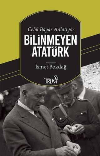 Celal Bayar Anlatıyor Bilinmeyen Atatürk | Kitap Ambarı
