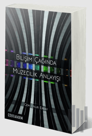 Bilişim Çağında Müzecilik Anlayışı