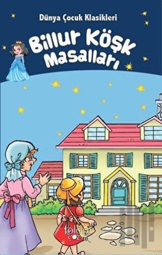 Billur Köşk Masalları - Dünya Çocuk Klasikleri