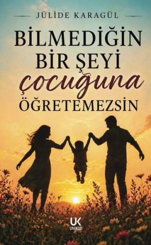 Bilmediğin Bir Şeyi Çocuğuna Öğretemezsin