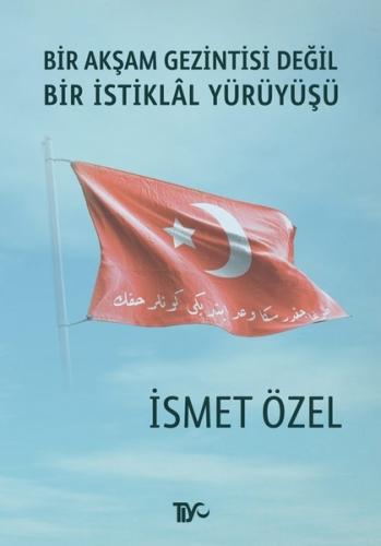 Bir Akşam Gezintisi Değil Bir İstiklal Yürüyüşü