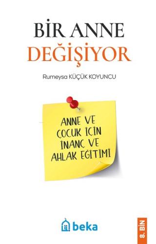 Bir Anne Değişiyor - Anne ve Çocuk İçin İnanç ve Ahlak Eğitimi