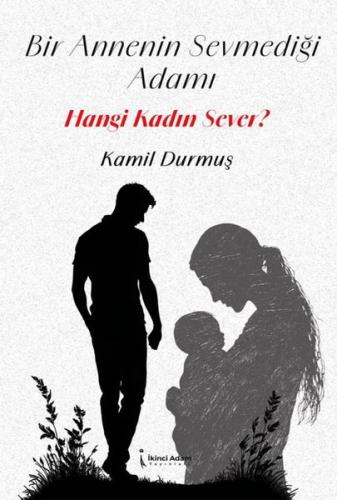 Bir Annenin Sevmediği Adamı Hangi Kadın Sever? | Kitap Ambarı