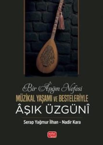 Bir Aşığın Nefesi - Müzikal Yaşamı ve Besteleriyle Aşık Üzgüni | Kitap