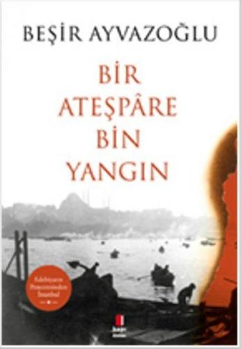 Bir Ateşpare Bin Yangın | Kitap Ambarı