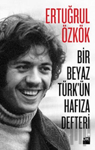Bir Beyaz Türk'ün Hafıza Defteri | Kitap Ambarı