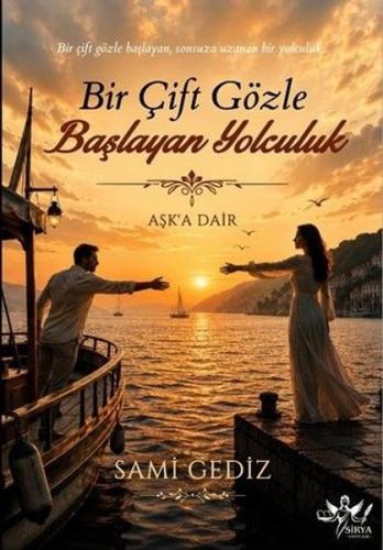 Bir Çift Gözle Başlayan Yolculuk - Aşk'a Dair | Kitap Ambarı