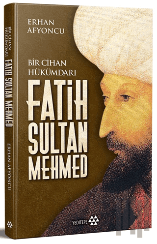 Bir Cihan Hükümdarı Fatih Sultan Mehmed (Ciltli) | Kitap Ambarı