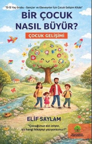 Bir Çocuk Nasıl Büyür? 0-13 Yaş Grubu - Gençler ve Ebeveynler İçin Çoc