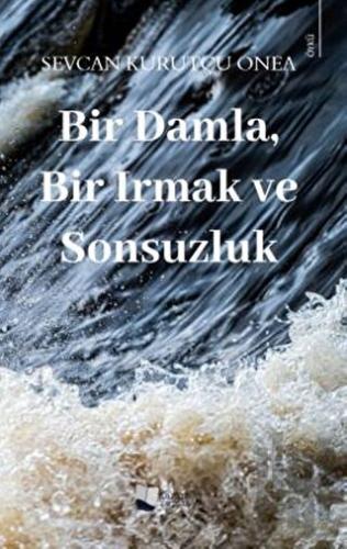 Bir Damla, Bir Irmak ve Sonsuzluk