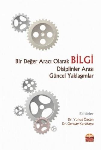 Bir Değer Aracı Olarak Bilgi Disiplinler Arası Güncel Yaklaşımlar | Ki