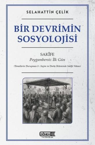 Bir Devrimin Sosyolojisi Sakife : Peygambersiz İlk Gün