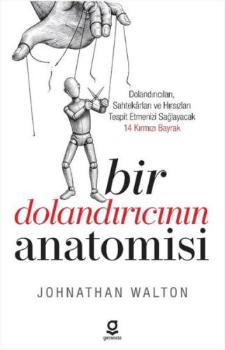 Bir Dolandırıcının Anatomisi: Dolandırıcıları Sahtekarları ve Hırsızları Tespit Etmenizi Sağlayacak 14 Kırmızı Bayrak