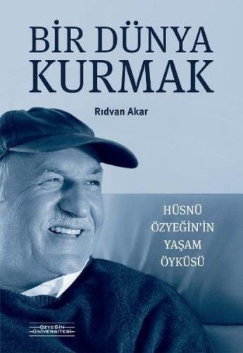 Bir Dünya Kurmak-Hüsnü Özyeğinin Yaşam Öyküsü