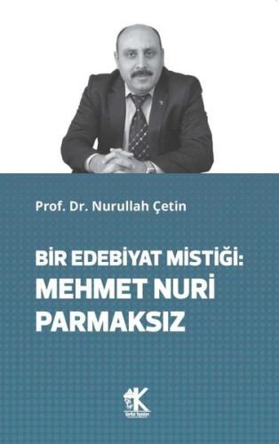 Bir Edebiyat Mistiği: Mehmet Nuri Parmaksız | Kitap Ambarı
