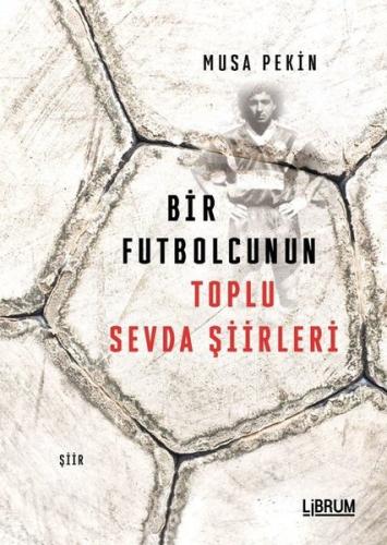 Bir Futbolcunun Toplu Sevda Şiirleri | Kitap Ambarı