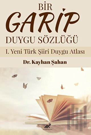 Bir Garip Duygu Sözlüğü I. Yeni Türk Şiiri Duygu Atlası