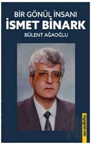 Bir Gönül İnsanı - İsmet Binark