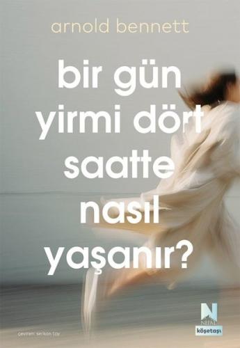 Bir Gün Yirmi Dört Saatte Nasıl Yaşanır? Köşetaşı 2