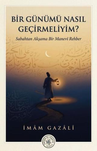 Bir Günümü Nasıl Geçirmeliyim? Sabahtan Akşama Bir Manevi Rehber | Kit