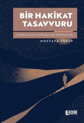 Bir Hakikat Tasavvuru - Sosyolojik ve Teolojik Okumalar | Kitap Ambarı