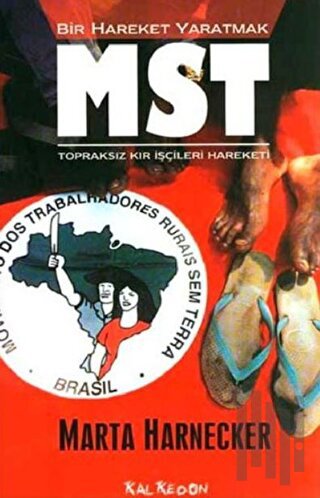 Bir Hareket Yaratmak MST Brezilya Topraksız Kır İşçileri Hareketi | Ki