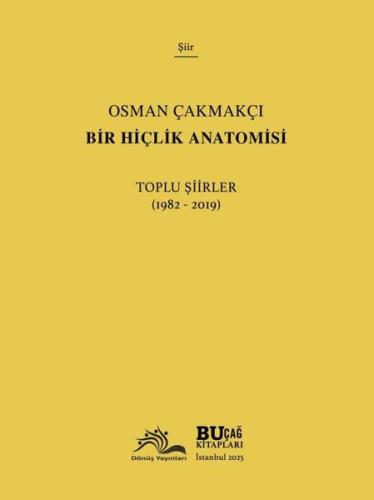 Bir Hiçlik Anatomisi - Toplu Şiirler (1982 - 2019)
