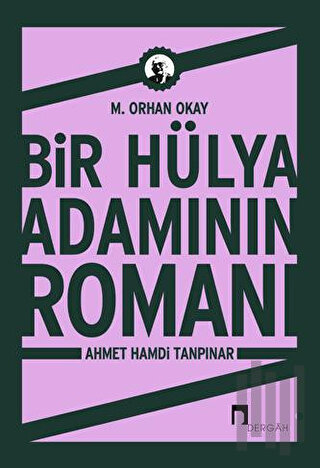 Bir Hülya Adamının Romanı: Ahmet Hamdi Tanpınar | Kitap Ambarı