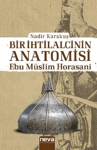 Bir İhtilalcinin Anatomisi-Ebu Müslim Horasani