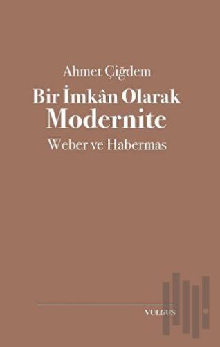 Bir İmkan Olarak Modernite: Weber ve Habermas | Kitap Ambarı