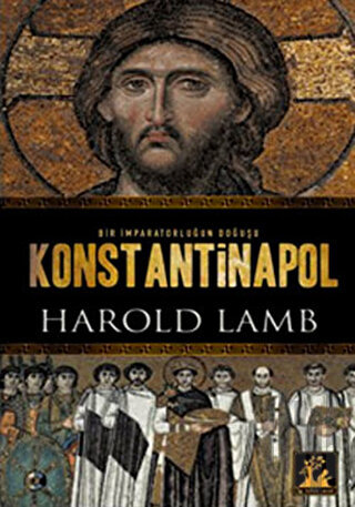 Bir İmparatorluğun Doğuşu Konstantinapol | Kitap Ambarı