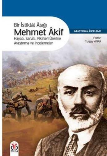 Bir İstiklal Aşığı Mehmet Akif Hayatı Sanatı Fikirleri Üzerine Araştır