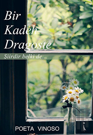 Bir Kadeh Dragoste Şiirdir Belki De...