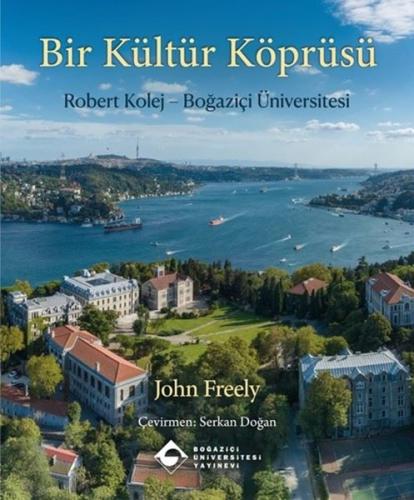 Bir Kültür Köprüsü: Robert Kolej - Boğaziçi Üniversitesi (Ciltli) | Ki
