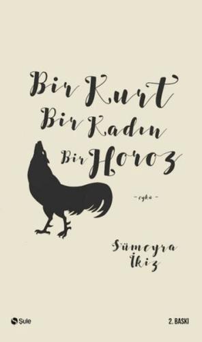 Bir Kurt Bir Kadın Bir Horoz | Kitap Ambarı
