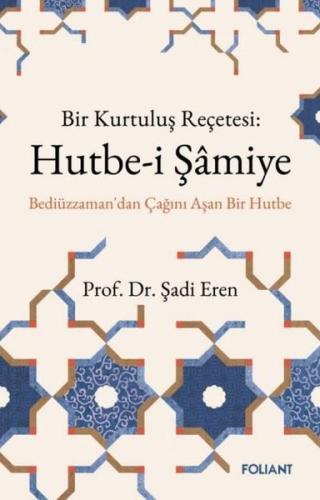 Bir Kurtuluş Reçetesi: Hutbe-i Şamiye - Bediüzzaman'dan Çağını Aşan Bi